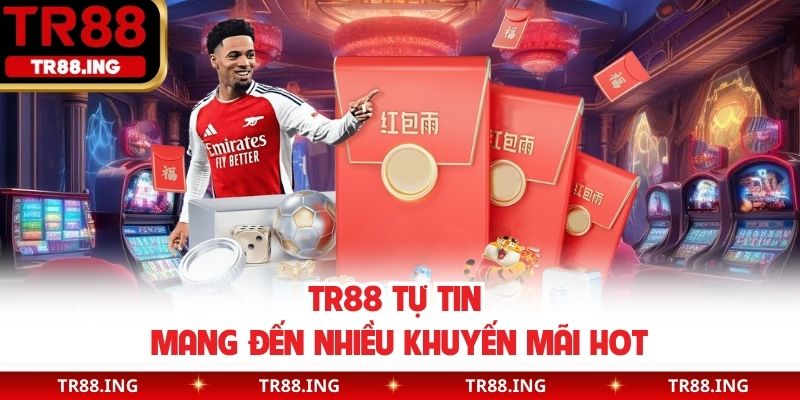 TR88 tự tin mang đến nhiều khuyến mãi hot
